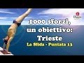 La Sfida (Puntata 13) - 1000 sforzi, un obiettivo: Trieste