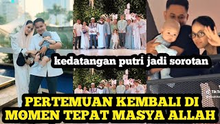 PUTRI AND HER HUSBAND ARRIVE ‼️ Their Reunion Becomes the Spotlight, Masya Allah 🥹