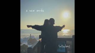 Video thumbnail of "lullaboy - 3 new words (official audio)"