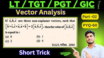 L- 2 | Vector Analysis | LT Grade | TGT | PGT | GIC | Short Trick Solution | 60-PYQ | By VK Maths