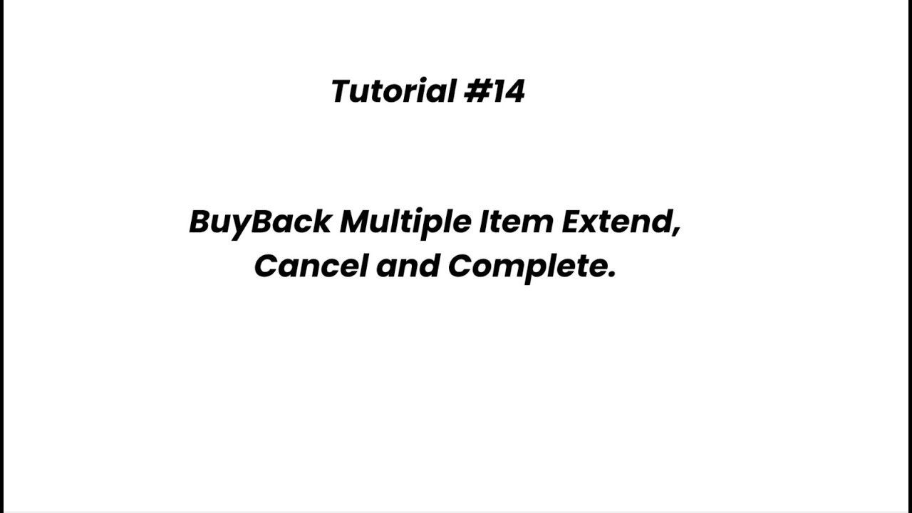 Tutorial #14 - How to extend, cancel or complete a Multi Item BuyBack