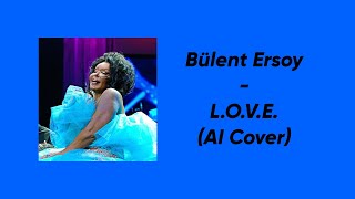 Bülent Ersoy - L.o.v.e. (Ai Cover)