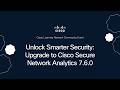 Unlock Smarter Security: Upgrade to Cisco Secure Network Analytics 7.6.0