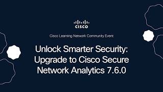 Unlock Smarter Security: Upgrade to Cisco Secure Network Analytics 7.6.0