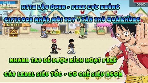HTTH LẬU | Tân thủ nhận quà khủng, nhanh tay kích hoạt nick free | Game free beri, ruby cực ngon