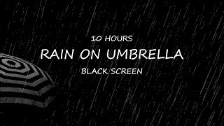10 Hours of Rain on  Umbrella, Black Screen, Rain Sounds ~ Study, Relax, Deep Sleep