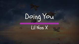 Lil Nas X - Doing You (Lyric Video)