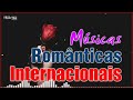Músicas Internacionais Antigas - Só Românticas! As Melhores Músicas Românticas Internacionais Love