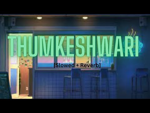 Thumkeshwari (Slowed + Reverb) | Sachin-Jigar, Rashmeet K, Ash King,  Divya K | KalpTheCuber