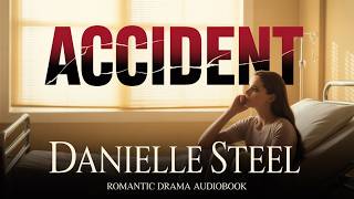 Accident by Danielle Steel | Full Audiobook | A Heartfelt Journey Through Crisis & Healing Wealth