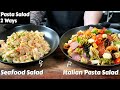 Pasta Salad 2 Ways | Seafood Salad vs Italian Pasta Salad