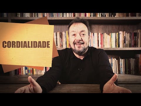 Vídeo: O que significa cordialidade?