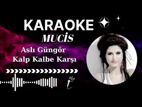 Aslı Güngör  Kalp Kalbe Karşı karaoke