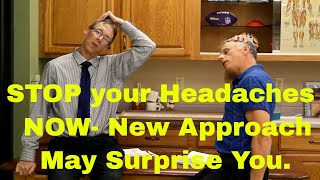 Stop Your Headaches NOW. A NEW Approach that May Surprise You. (NeuroScience)