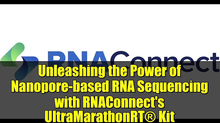 Unleashing the Power of Nanopore-based RNA Sequencing with RNAConnect's UltraMarathonRT® Kit