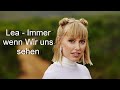 Lea - Immer wenn wir uns sehen - Video Lyric