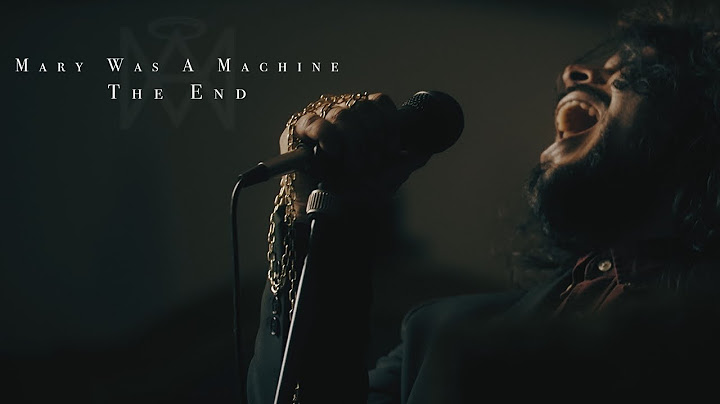 Mary Was A Machine - The End (Official Music Video)