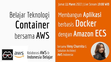 Membangun Aplikasi berbasis Docker dengan Amazon ECS | Veny Charnita | Solution Architect AWS