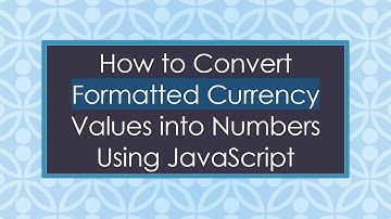 How to Convert Formatted Currency Values into Numbers Using JavaScript