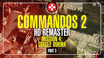 Mission 4: Target Burma, PART 3 | Commandos 2 - HD Remaster