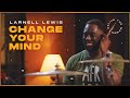 Change your mind  larnell lewis