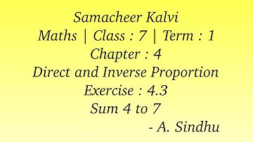 7th Maths Term 1 | Samacheer | Chapter 4 | Direct and Inverse Proportion | Exercise 4.3 | Sum 4 to 7