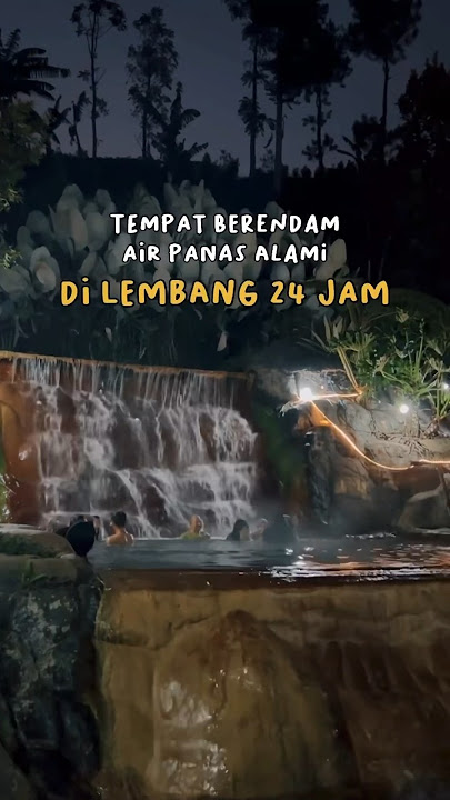 Tempat Berendam Air Panas 24 Jam di Lembang Bandung