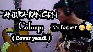 Andika kangen & D'NINGRAT - CAHAYA (cover) by yandi