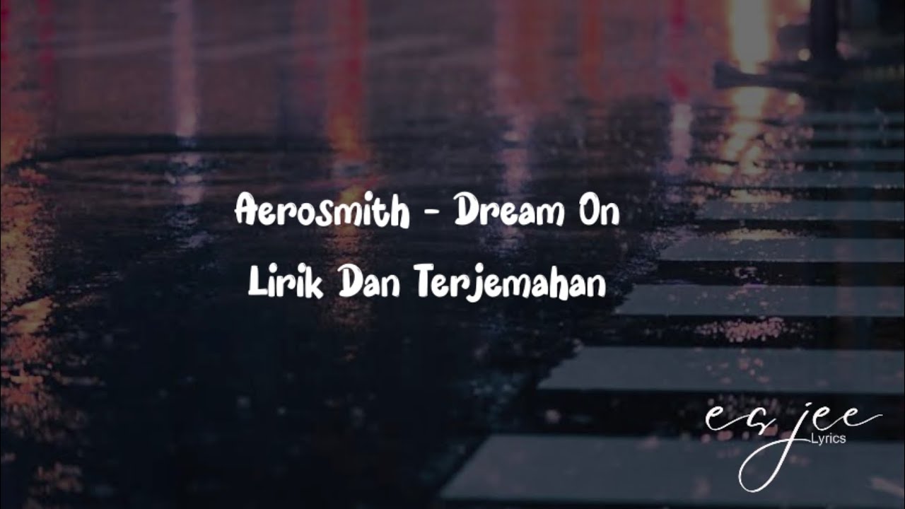 Lirik Lagu Dan Terjemahan Dream on - Aerosmith Lirik Lagu Dan Terjemahan Dream on - Aerosmith