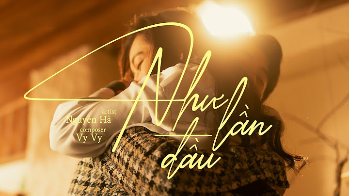NHƯ LẦN ĐẦU - NGUYÊN HÀ | Official Music Video| st: Vy Vy