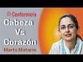 Cabeza Vs corazón. Conferencia de Marta Matarín. Brahma Kumaris