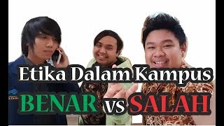 ETIKA DI KAMPUS - BENAR VS SALAH