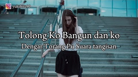 Tolong ko bangun dan ko dengar torang pu suara tangisan