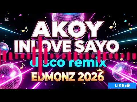 NAKAKAGIGIL! 💖 AKOY INLOVE SAYO 🎶 DISCO REMIX EDMONZ 2026 — BAGONG VERSION!