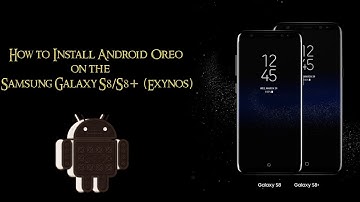 How to Install Official Android Oreo on the Samsung Galaxy S8/S8+ (Exynos)