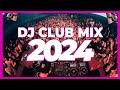 DJ CLUB MIX 2024 - Mashups &amp; Remixes of Popular Songs 2024 | DJ Club Music Party Remix Mix 2023 🥳