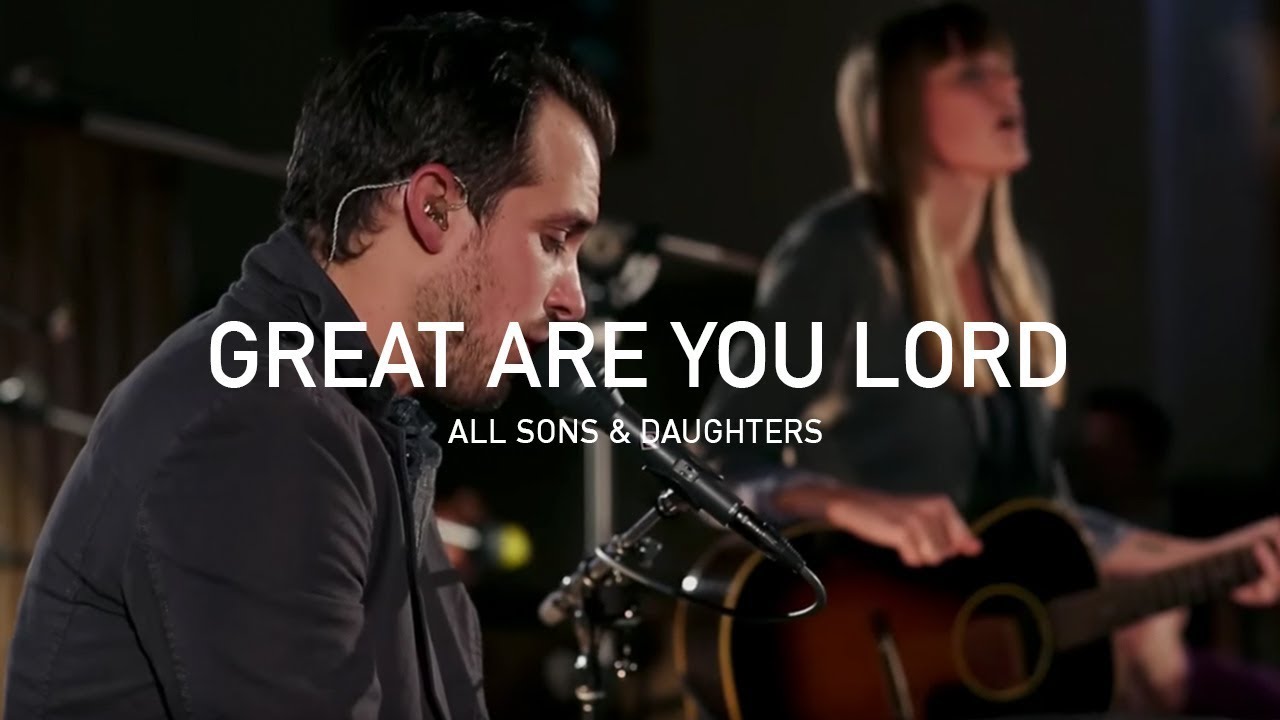 All Sons & Daughters - Great Are You Lord (Official Live Concert)