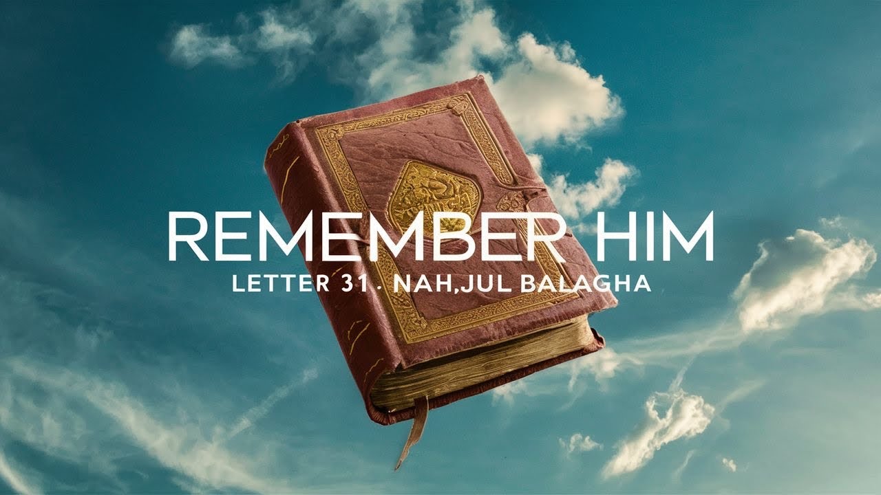 ⁣Remember Him (Part 6) - Letter 31 of Nahjul Balagha - Ramadan 2024