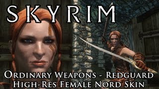 Skyrim Mod Spotlight: Ordinary Weapons - Redguard & High Res Nord Skin Skyrim Mod Spotlight: Ordinary Weapons - Redguard & High Res Nord Skin