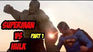 SUPERMAN VS HULK PART 1