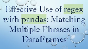 Effective Use of regex with pandas: Matching Multiple Phrases in DataFrames