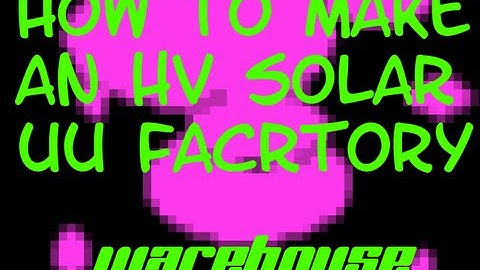 How to make an HV Solar UU matter factory Pt.2 - Warehouse