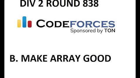B.MAKE ARRAY GOOD || Edu Round || Div 2 || Codeforces
