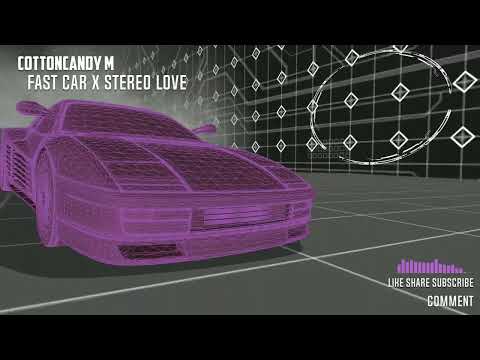 FAST CAR X STEREO LOVE - COTTONCANDY M