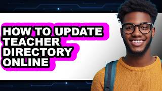 How to Update Teacher Directory Online (Easy Method)