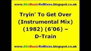 Tryin&#39; To Get Over (Instrumental Mix) - D-Train | 80s Club Mixes | 80s Club Music | 80s Dance Music