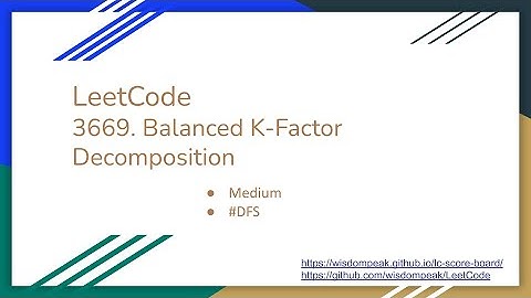 【每日一题】LeetCode 3669. Balanced K-Factor Decomposition