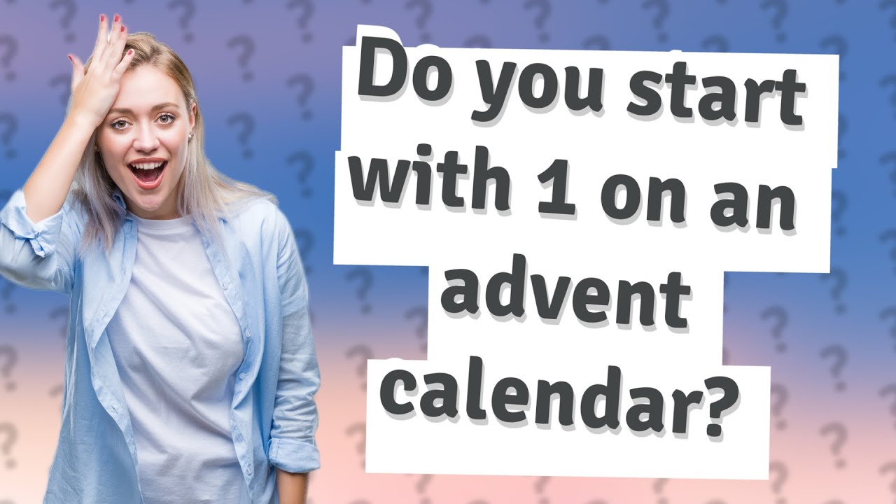 Do You Start With 1 On An Advent Calendar YouTube do-you-start-with-1-on-an-advent-calendar-youtube