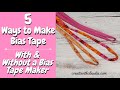 5 Ways to Make Bias Tape With and Without a Bias Tape Maker