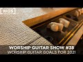 Worship guitar show 38  worship guitar goals for 2021